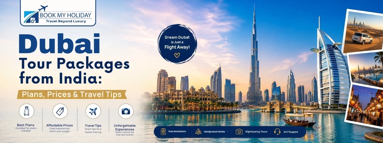 Dubai Tour Packages from India: Plans, Prices & Travel Tips
