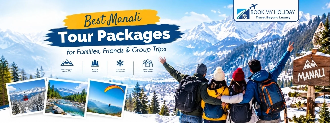 Best Manali Tour Packages for Families, Friends & Group Trips