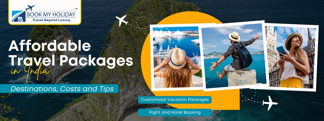 Affordable Travel Packages in India: Destinations, Costs and Tips